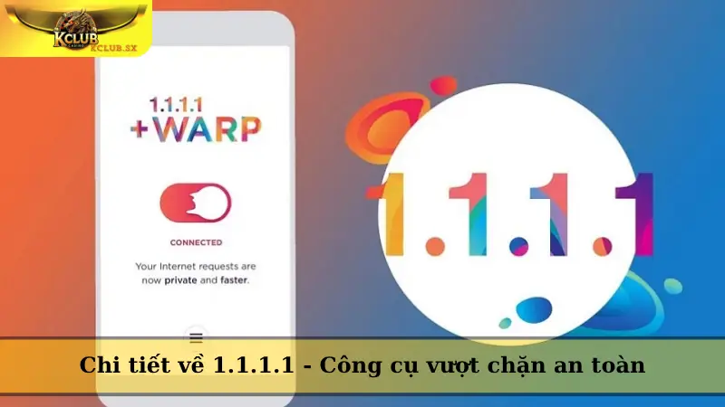 Chi tiết về 1.1.1.1 - Công cụ vượt chặn an toàn