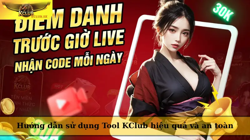 Hướng dẫn sử dụng Tool KClub hiệu quả và an toàn