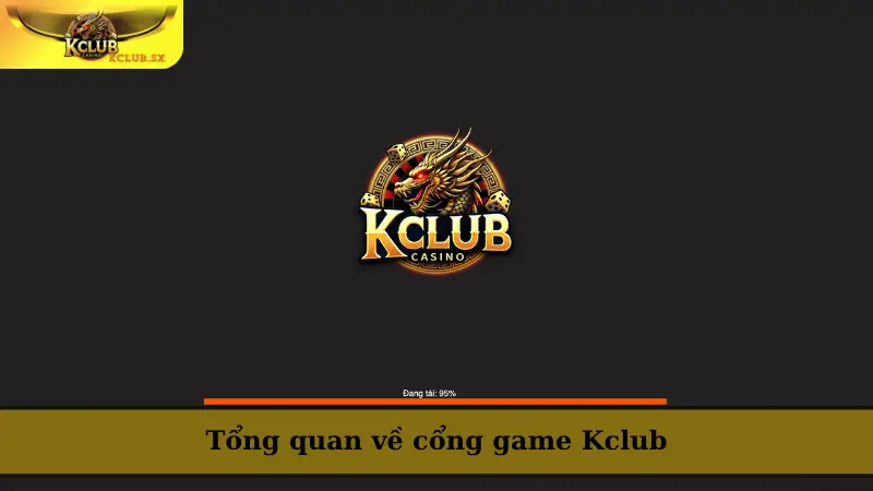 Tổng quan về cổng game Kclub